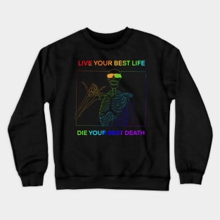 LIVE YOUR BEST LIFE DIE YOUR BEST DEATH RAINBOW Crewneck Sweatshirt